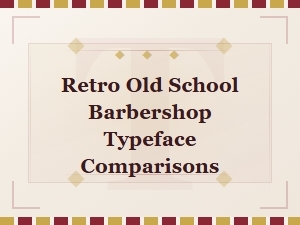 Classic Vintage Barber Fonts: Retro Old School Barbershop Typeface Comparisons