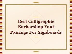 Best Calligraphic Barbershop Font Pairings for Signboards,