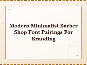 Modern Minimalist Barber Shop Font Pairings for Clean Branding